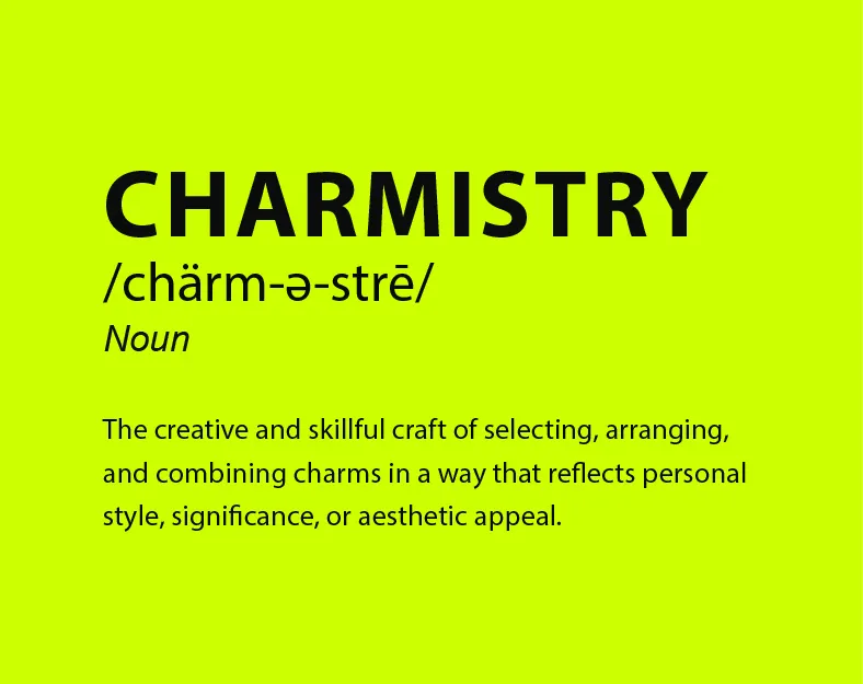 Lime green card defining Charmistry: the creative and skillful craft of selecting, arranging, and combining charms